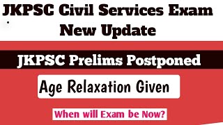 JKPSC Civil Services Exam New Update For Postponement amp Age Relaxation  know New Dates For Exam [upl. by Nera74]