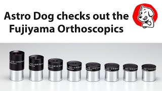 Astro Dog Review  Fujiyama Orthoscopic Eyepieces [upl. by Avenej781]