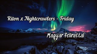 Riton x Nightcrawlers  Friday Magyar felirattal [upl. by Abehsat]