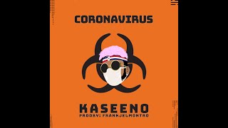 CORONAVIRUS  Kaseeno [upl. by Yellas75]