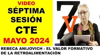 Vídeo Séptima sesión CTE mayo 2024 Rebeca Anijovich El valor formativo de la retroalimentación [upl. by Rajewski]