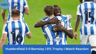 Huddersfield 20 Barnsley  EFL Trophy  Match Reaction [upl. by Dolli]