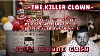 JOHN WAYNE GACY  THE KILLER CLOWN  TLANGVAL 33 CHUANG ZET PAWNGSUAL A THAT TU  SERIAL KILLER [upl. by Bernardina293]