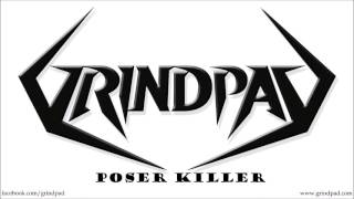 Grindpad  Poser Killer [upl. by Aicilyt650]