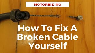 How To Fix A Broken Motorbike Cable Yourself With Minimum Tools [upl. by Barker]