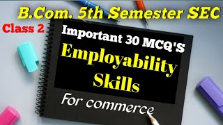 MCQs on Employability Skills for Commerce  Employee Ability Skills class 2  BCom5th Semester SEC [upl. by Ednyl]