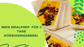 Mein Mealprep für 3 Tage Kürbisgrießbrei [upl. by Hewie]