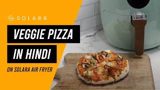 Veggie Pizza in Hindi on SOLARA Air Fryer [upl. by Engleman]