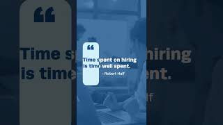 quotTime spent on hiring is time well spentquot  Robert Half [upl. by Hsara565]