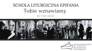 Tobie wznawiamy  Schola Liturgiczna Epifania [upl. by Assilac]