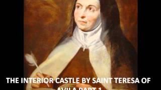 Saint Teresa of Avila The Interior Castle Pt1of12 [upl. by Volney]