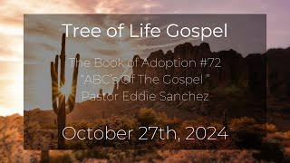 Sunday Oct 27th 2024 The Book of Adoption72 Subtitle quotABCs Of The Gospelquot Pastor Eddie Sanchez [upl. by Fabio]