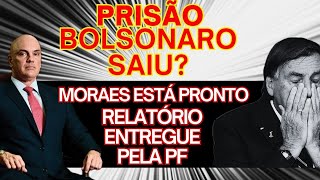 SAIU BOLSONARO PRESO PIOR NOTÍCIA PARA O BOLSONARO ESTÁ CONFIRMADO PELA PF RELATÓRIO AO STF [upl. by Anahsor532]