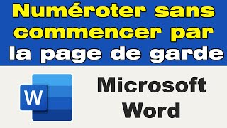 Comment numéroter un document Word sans commencer par la première page de garde [upl. by Raquel]