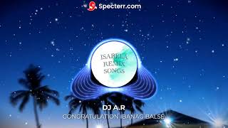 CONGRATULATION IBANAG BALSE  DJ AR  ISABELA REMIX SONGS [upl. by Baudin]