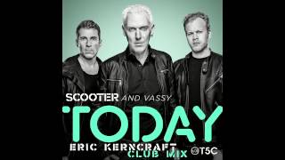 Scooter Feat Vassy  Today Eric Kerncraft Club Mix [upl. by Ecydnarb]