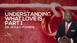 Understanding What Love Is Part 1  Dr Myles Munroe [upl. by Nana915]