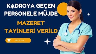 KADROYA GEÇEN SAĞLIK PERSONELİNE MÜJDE MAZERET TAYİNLERİ VERİLDİ [upl. by Adav26]