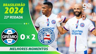 GRÊMIO 0 X 2 BAHIA  MELHORES MOMENTOS  23ª RODADA BRASILEIRÃO 2024  geglobo [upl. by Gorton]