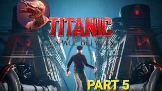 Trapped in a sinking Ship  Titanic A Space Between  VR Gameplay  PART 5 [upl. by Funk967]