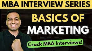 Basics of Marketing  Crack MBA Interviews  Most asked interview questions [upl. by Case]