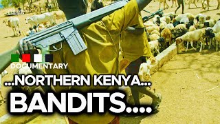 RAIDERS OF THE NORTH  How Kenyas North Rift turned into a bandits playground [upl. by Ellwood26]