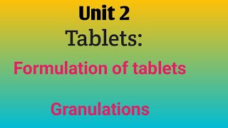 Formulation of tabletsGranulationIndustrial pharmacyUnit 1Sem 5 formulations granulation [upl. by Ellerud]