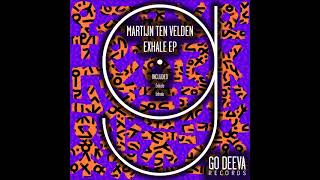 Martijn Ten Velden  Inhale Original Mix GO DEEVA RECORDS [upl. by Avrit]