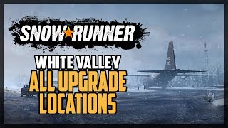 SnowRunner All Upgrade Locations White Valley Alaska [upl. by Sirehc]