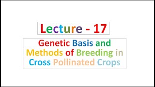 Lecture  17 Genetic Basis and Methods of Breeding in Cross Pollinated Crops [upl. by Litta]