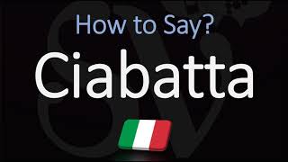 How to Pronounce Ciabatta Bread CORRECTLY Italian English Pronunciation [upl. by Adnhoj]