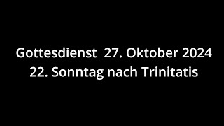 Gottesdienst 27102024  22 Sonntag nach Trinitatis [upl. by Perr]