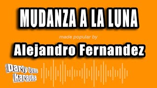 Alejandro Fernandez  Mudanza A La Luna Versión Karaoke [upl. by Yarb966]