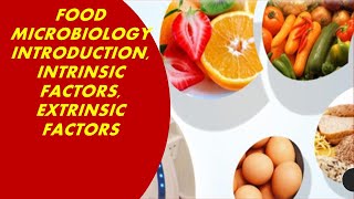 Food Microbiology Introduction Intrinsic and Extrinsic Factors [upl. by Liss741]