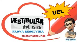 UEL  PROVA RESOLVIDA Vestibular 2024  Resolução comentada  Matemática Linda  Prof Tatarin [upl. by Eivla]