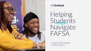 Webinar Helping Students Navigate FAFSA [upl. by Fulmis]