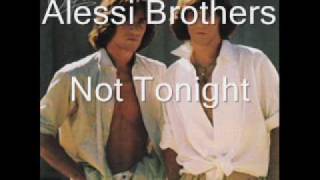 Alessi Brothers  Not Tonight [upl. by Greenman659]