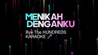 Bye The HUNDREDS  Menikah Denganku  KARAOKE [upl. by Lentha830]