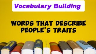 Words That Describe Peoples Traits  Vocabulary Building  English Language [upl. by Bennion]