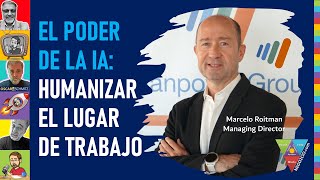 🎙️ El poder de la IA para humanizar no para deshumanizar el lugar de trabajo 🚀 Marcelo Roitman 💪 [upl. by Lenroc]