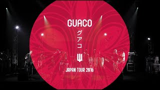 GUACO  JAPAN TOUR 2016 [upl. by Par]