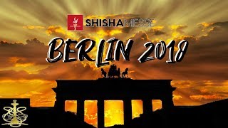 SHISHA MESSE BERLIN 2018  RUNDGANGFAZIT 😏 [upl. by Grete]