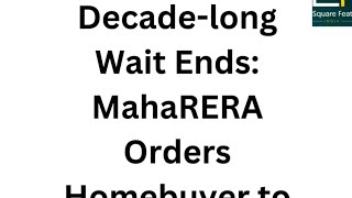 quotMahaRERA Orders Homebuyer to Clear 10YearOld Payment for Flat Bookingquot [upl. by Latsirk]