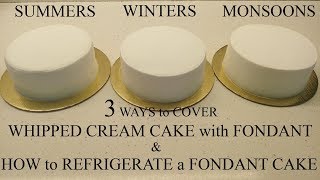 How to cover a WHIPPED CREAM CAKE with FONDANT  How to REFRIGERATE FONDANT CAKES  3 WAYS to cover [upl. by Hinson]