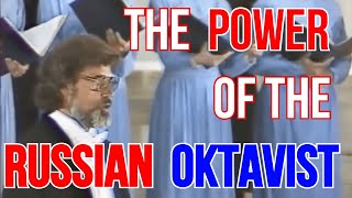 The Power of the Russian Oktavist [upl. by Nnyled]