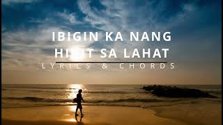 IBIGIN KA NANG HIGIT SA LAHAT Lyrics amp Chords  Bishop Art Gonzales [upl. by Oirretno]