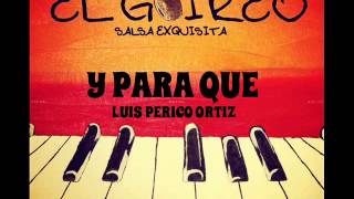 LUIS PERICO ORTIZ  Y PARA QUE [upl. by Sedberry]