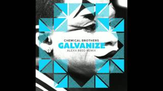 Chemical Brothers  Galvanize Alexx Reed Remix [upl. by Oderfla]