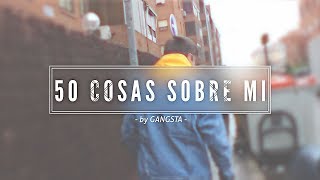 50 COSAS SOBRE MI by Gangsta [upl. by Esinereb]