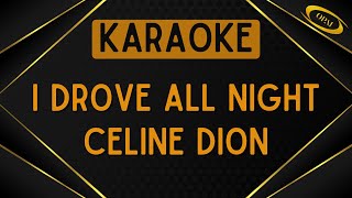 Celine Dion  I Drove All Night Karaoke [upl. by Ecyoj]